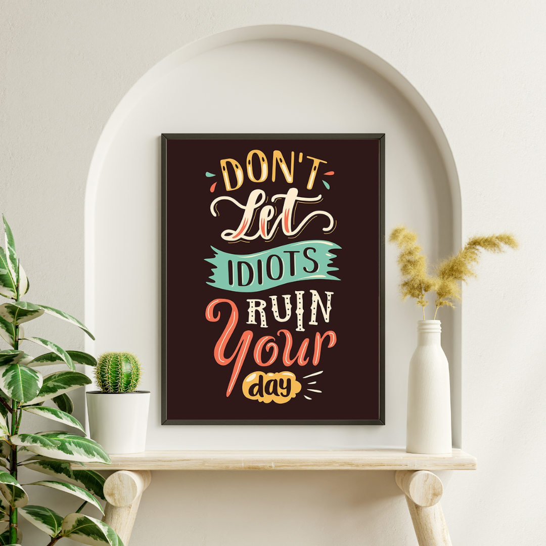 Don't let idiots ruin your day